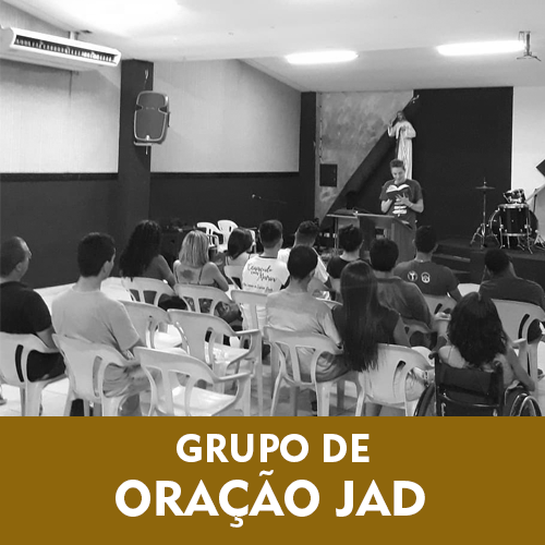 GRUPO DE ORAÇÃO JAD